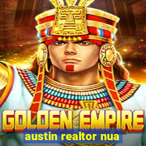 austin realtor nua